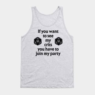 If you want to see my Crits join my party Tank Top